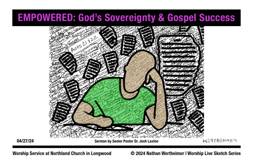 Please click here to see a past weekend's Worship Live Sketch Series entitled "EMPOWERED: God's Sovereignty and Gospel Success " sermon by Senior Pastor Dr. Josh Laxton at Northland Church in Longwood, Florida. Artwork by Nathan Wertheimer. #northlandchurch